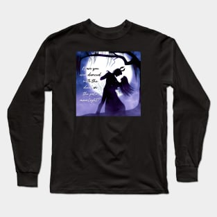 Have you ever danced with the devil in the pale moonlight? Long Sleeve T-Shirt